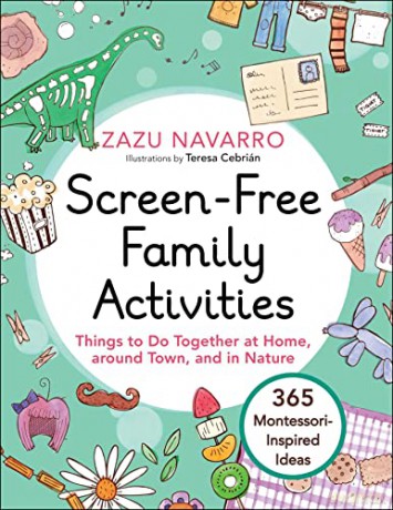 Screen-Free Family Activities: Things to Do Together at Home, around Town, and in Nature - Zazu Navarro [KSIĄŻKA]