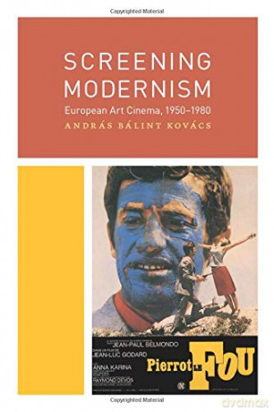 Screening Modernism: European Art Cinema, 1950-1980 (Cinema and Modernity) - András Bálint Kovács [KSIĄŻKA]