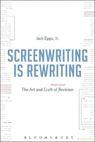 Screenwriting is Rewriting: The Art and Craft of Professional Revision - Jack Epps [KSIĄŻKA]