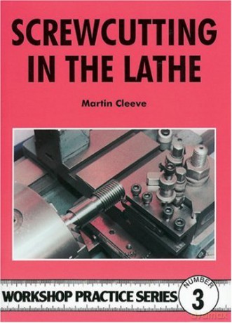 Screw-cutting in the Lathe (Workshop Practice) - Martin Cleeve [KSIĄŻKA]