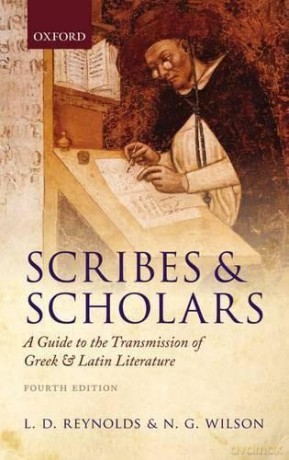 Scribes and Scholars: A Guide to the Transmission of Greek and Latin Literature - L. D. Reynolds [KSIĄŻKA]