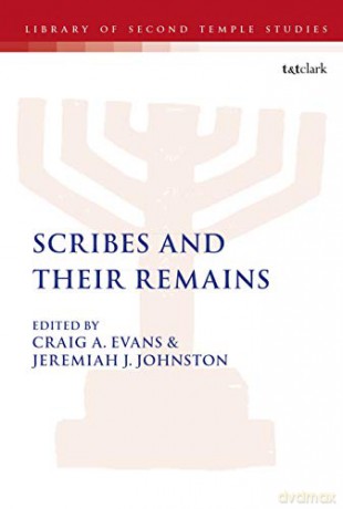 Scribes and Their Remains (The Library of Second Temple Studies) - Craig A. Evans [KSIĄŻKA]