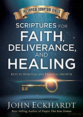 Scriptures For Faith, Deliverance, And Healing: A Topical Guide to Spiritual and Personal Growth (Topical Scripture Series) - John Eckhardt [KSIĄŻKA]