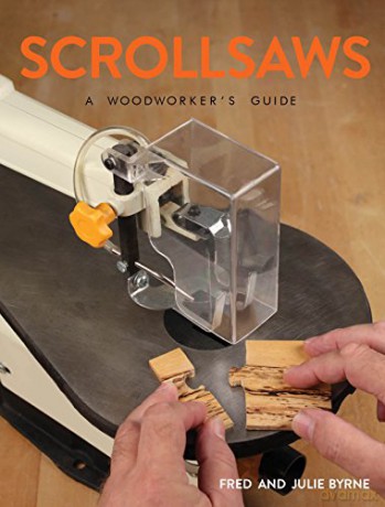 Scrollsaws: A Woodworker's Guide - Julie Byrne [KSIĄŻKA]