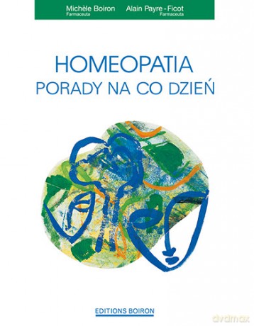 Homeopatia - Porady na co dzień - Boiron [KSIĄŻKA]