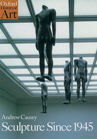 Sculpture Since 1945 (Oxford History of Art) - Andrew Causey [KSIĄŻKA]