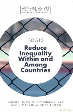 SDG10 - Reduce Inequality Within and Among Countries (Concise Guides to the United Nations Sustainable Development Goals) - Umesh Chandra Pandey [KSIĄŻKA]