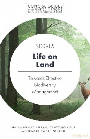 SDG15 - Life on Land: Towards Effective Biodiversity Management (Concise Guides to the United Nations Sustainable Development Goals) - Nasim Ahmad Ansari [KSIĄŻKA]