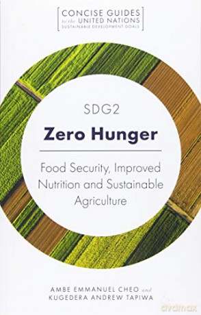 SDG2 - Zero Hunger: Food Security, Improved Nutrition and Sustainable Agriculture (Concise Guides to the United Nations Sustainable Development Goals) - Kugedera Andrew Tapiwa [KSIĄŻKA]