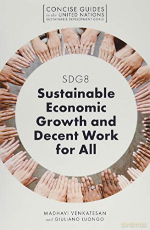 SDG8 - Sustainable Economic Growth and Decent Work for All (Concise Guides to the United Nations Sustainable Development Goals) - Giuliano Luongo [KSIĄŻKA]