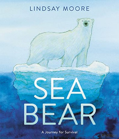 Sea Bear: A Journey for Survival - Lindsay Moore [KSIĄŻKA]