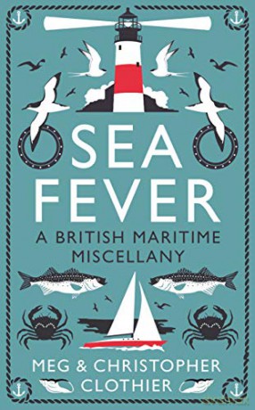 Sea Fever: A British Maritime Miscellany - Meg Clothier [KSIĄŻKA]