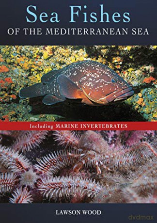 Sea Fishes Of The Mediterranean Including Marine Invertebrates - Lawson Wood [KSIĄŻKA]