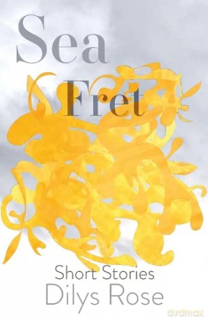 Sea Fret: Short Stories - Dilys Rose [KSIĄŻKA]