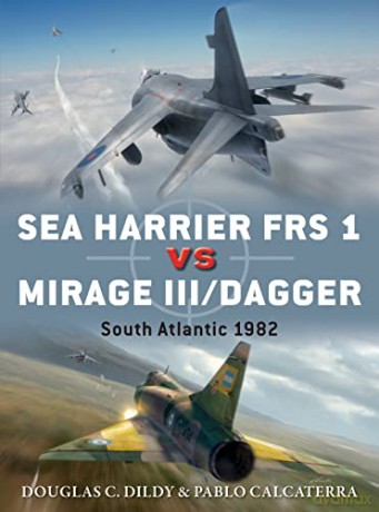 Sea Harrier FRS 1 vs Mirage III/Dagger: South Atlantic 1982 (Duel) - Douglas C. Dildy [KSIĄŻKA]