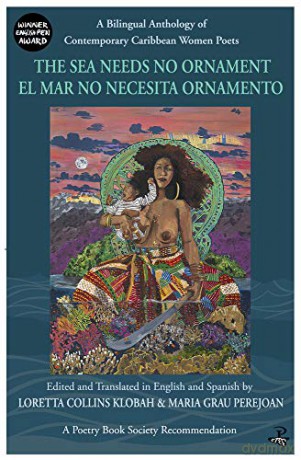Sea Needs No Ornament: A Bilingual Anthology of Contemporary Caribbean Women Poets [KSIĄŻKA]