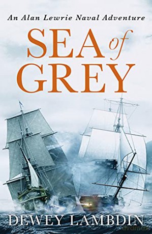 Sea of Grey: 10 (The Alan Lewrie Naval Adventures) - Dewey Lambdin [KSIĄŻKA]