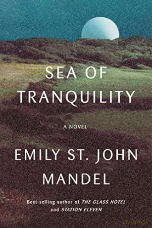 Sea of Tranquility: A Novel - Mandel Emily St. John [KSIĄŻKA]