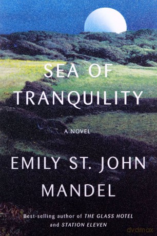 Sea of Tranquility: A Novel - Mandel Emily St. John [KSIĄŻKA]