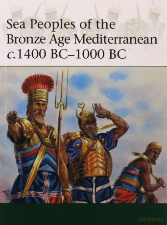 Sea Peoples of the Bronze Age Mediterranean c.1400 BC-1000 BC: 204 (Elite) - Raffaele D'Amato [KSIĄŻKA]