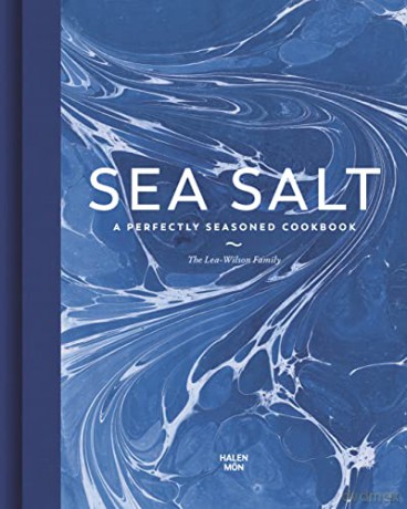 Sea Salt: A Perfectly Seasoned Cookbook - Lea-Wilson Family [KSIĄŻKA]