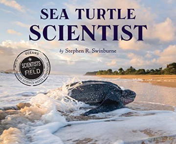 Sea Turtle Scientist (Scientists in the Field) - Stephen R. Swinburne [KSIĄŻKA]
