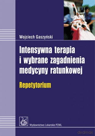Intensywna terapia i wybrane zagadnienia medycyny ratunkowej - Repetytorium - Gaszyński [KSIĄŻKA]