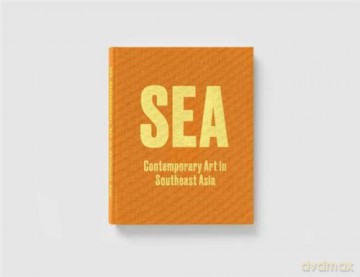 Sea: Contemporary Art in Southeast Asia - Ute Meta Bauer [KSIĄŻKA]
