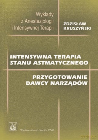 Intensywna terapia stanu astmatycznego - Przygotowanie dawcy narządów - Kruszyński [KSIĄŻKA]