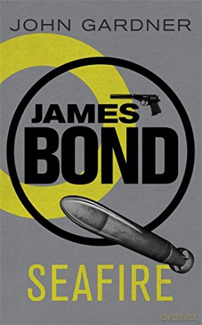 Seafire: A James Bond thriller - John Gardner [KSIĄŻKA]