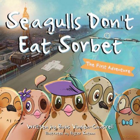 Seagulls Don't Eat Sorbet: The First Adventure - Babs Vinden-Cantrell [KSIĄŻKA]