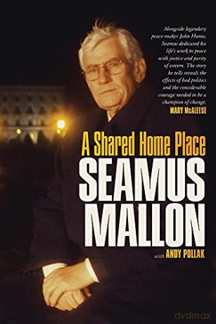 Seamus Mallon: A Shared Home Place - Seamus Mallon [KSIĄŻKA]