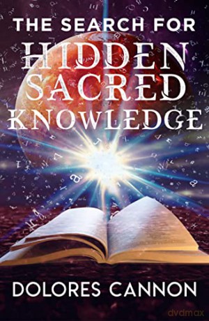 Search For Hidden Sacred Knowledge - Dolores Cannon [KSIĄŻKA]