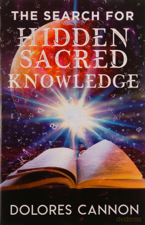 Search For Hidden Sacred Knowledge - Dolores Cannon [KSIĄŻKA]