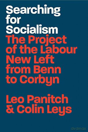 Searching for Socialism: The Project of the Labour New Left from Benn to Corbyn - Leo Panitch [KSIĄŻKA]