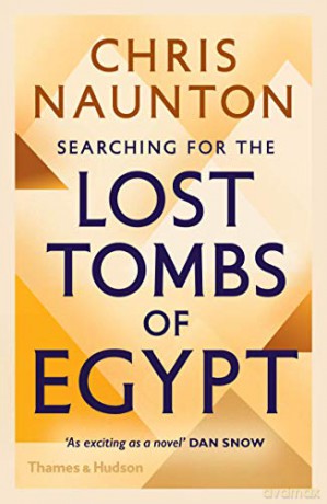 Searching for the Lost Tombs of Egypt - Chris Naunton [KSIĄŻKA]