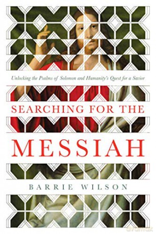Searching for the Messiah: Unlocking the Psalms of Solomon and Humanity's Quest for a Savior - Barrie Wilson [KSIĄŻKA]