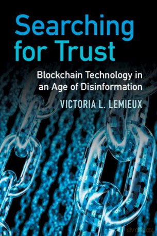 Searching for Trust: Blockchain Technology in an Age of Disinformation - Victoria L. Lemieux [KSIĄŻKA]