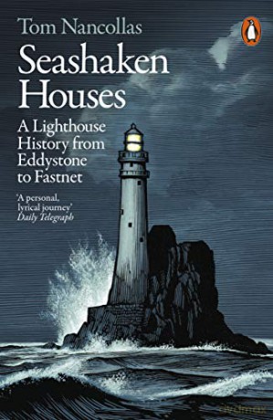 Seashaken Houses: A Lighthouse History from Eddystone to Fastnet - Tom Nancollas [KSIĄŻKA]