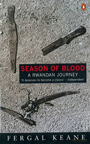 Season of Blood: A Rwandan Journey - Fergal Keane [KSIĄŻKA]