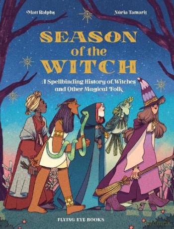 Season of the Witch: A Spellbinding History of Witches and Other Magical Folk - Matt Ralphs [KSIĄŻKA]