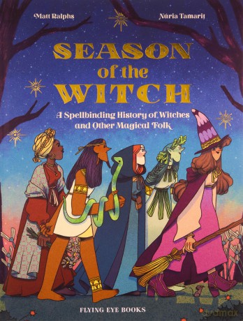 Season of the Witch: A Spellbinding History of Witches and Other Magical Folk - Matt Ralphs [KSIĄŻKA]