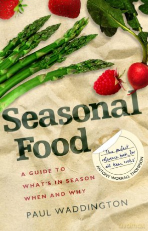 Seasonal Food: A guide to what's in season when and why - Paul Waddington [KSIĄŻKA]