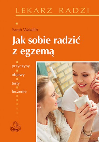 Jak sobie radzić z egzemą - Wakelin [KSIĄŻKA]