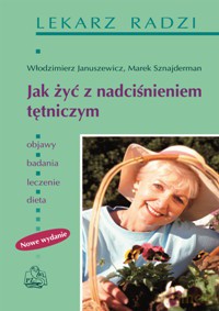 Jak żyć z nadciśnieniem tętniczym - Januszewicz [KSIĄŻKA]