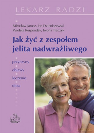 Jak żyć z zespołem jelita nadwrażliwego - Jarosz [KSIĄŻKA]