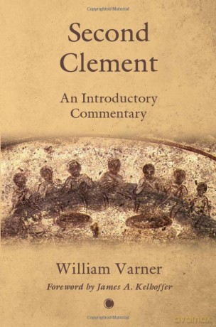 Second Clement: An Introductory Commentary - William Varner [KSIĄŻKA]