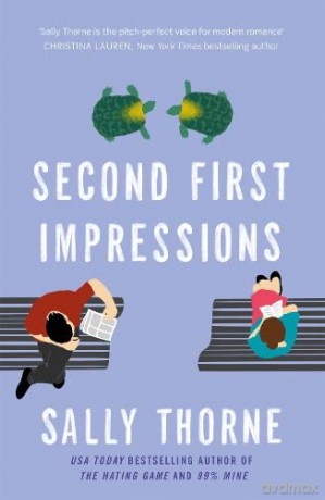 Second First Impressions: A heartwarming romcom from the bestselling author of The Hating Game - Sally Thorne [KSIĄŻKA]