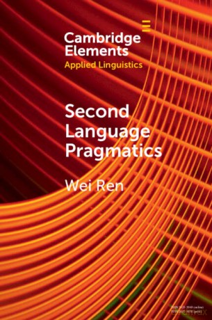 Second Language Pragmatics (Elements in Applied Linguistics) - Wei Ren [KSIĄŻKA]