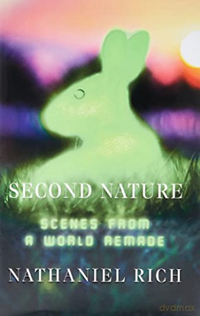 Second Nature: Scenes from a World Remade - Nathaniel Rich [KSIĄŻKA]